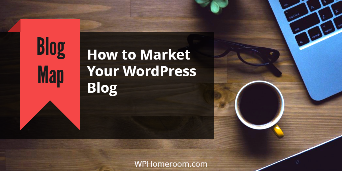 How To Market My WordPress Blog