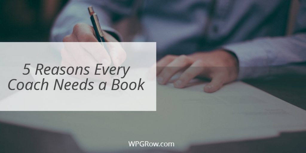 5 Reasons Every Coach Needs a Book -