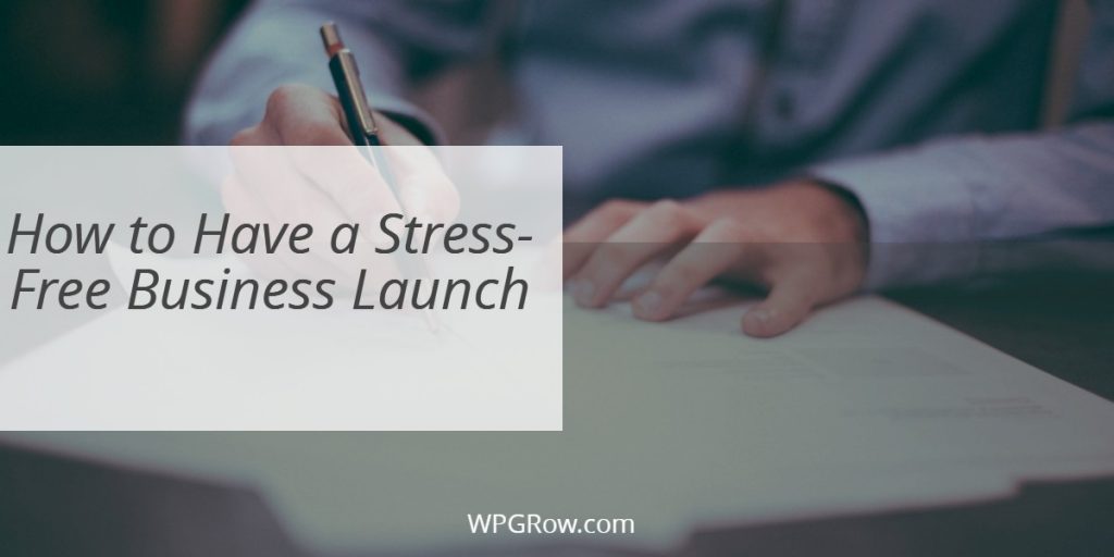 How to Have a Stress Free Business Launch -
