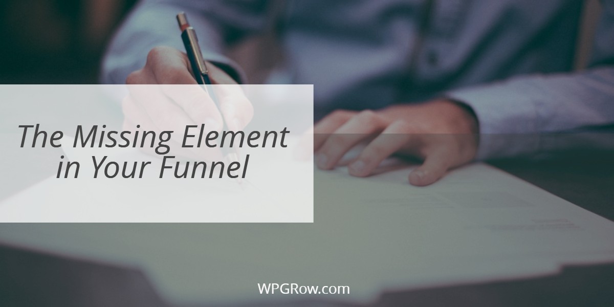 The Missing Element in Your Funnel -