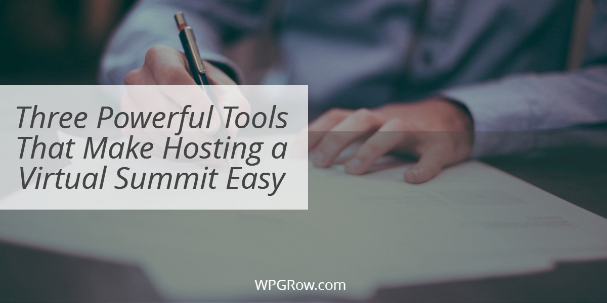 Three Powerful Tools That Make Hosting a Virtual Summit Easy -
