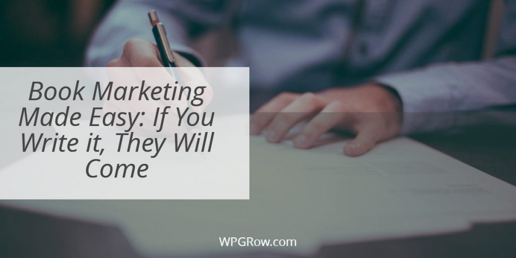 Book Marketing Made Easy If You Write it They Will Come - how to create a landing page