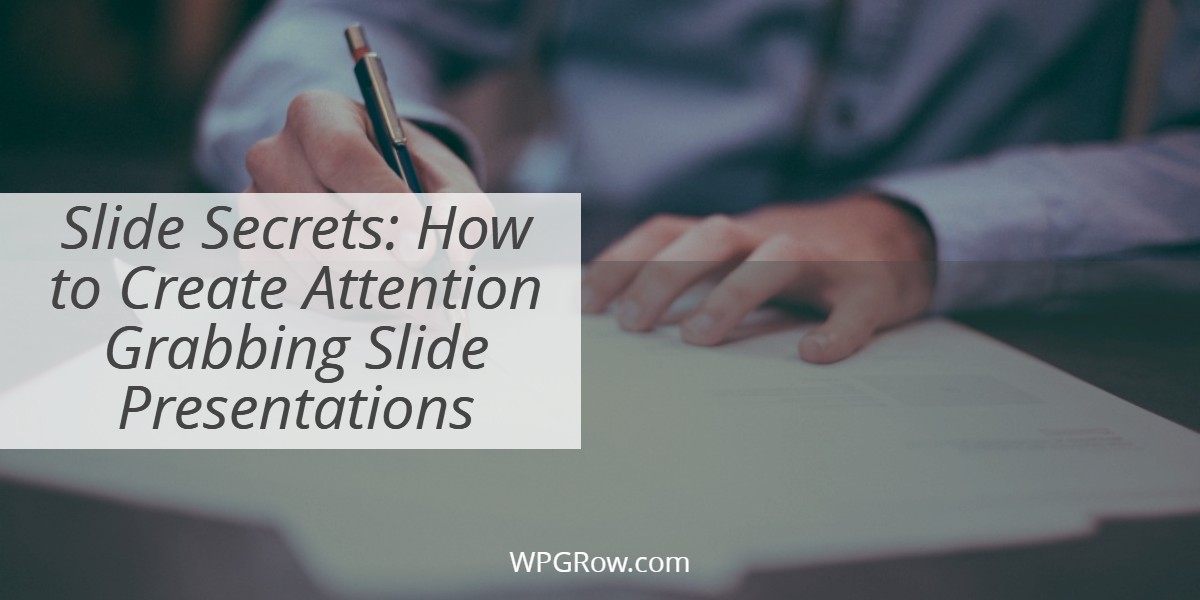 Slide Secrets How to Create Attention Grabbing Slide Presentations -